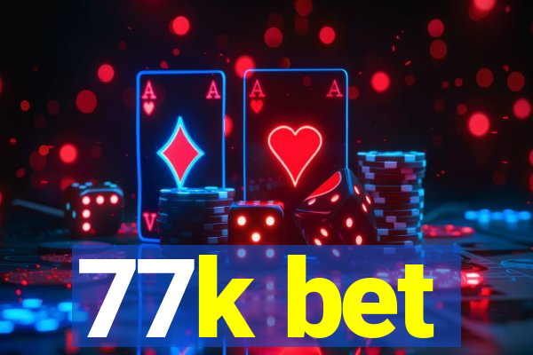 77k bet